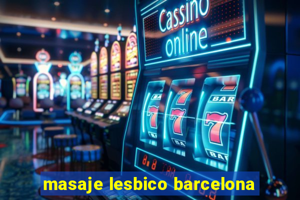 masaje lesbico barcelona